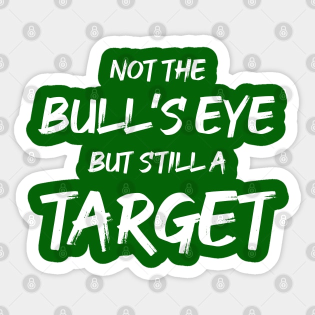 Not the Bullseye but Still a Target | Quotes | Green Sticker by Wintre2